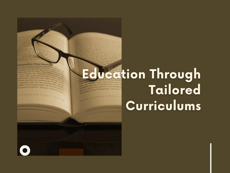 Education Through Tailored Curriculums